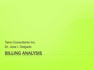 BILLING ANALYSIS
Taino Consultants Inc.
Dr. Jose I. Delgado
 