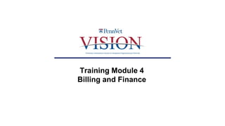 Training Module 4
Billing and Finance
 