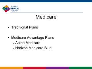 Medicare
• Traditional Plans
• Medicare Advantage Plans
 Aetna Medicare
 Horizon Medicare Blue
 
