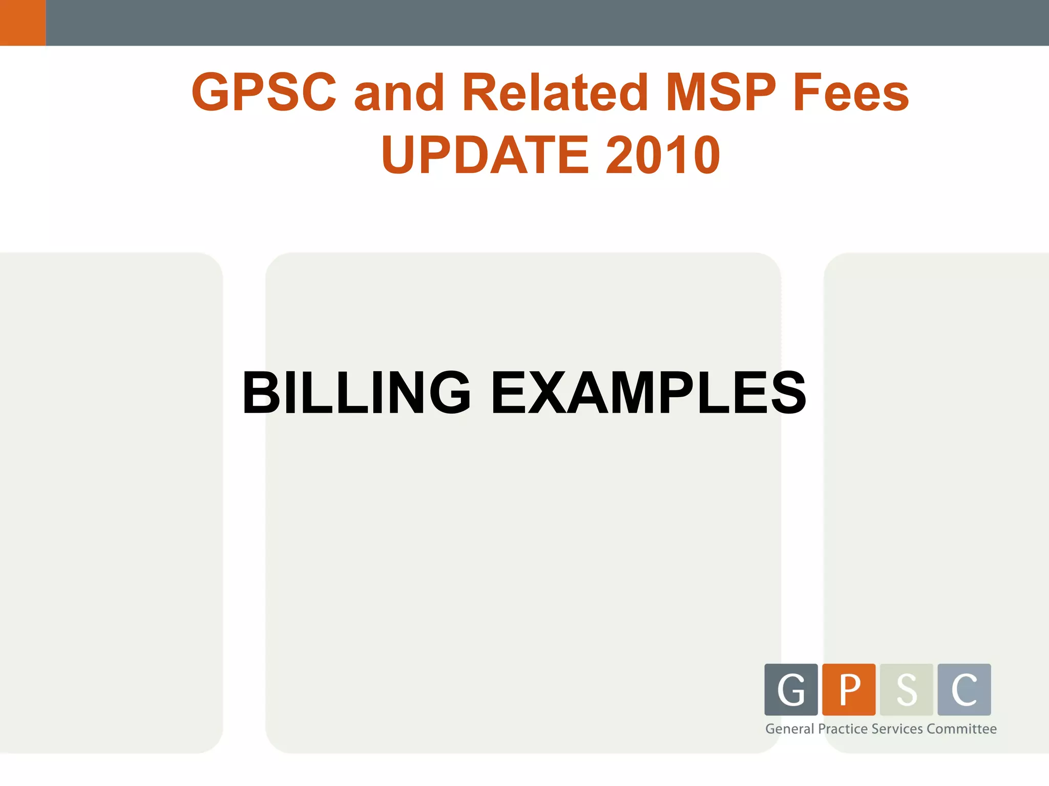 GPSC and Related MSP Fees
UPDATE 2010

BILLING EXAMPLES

 