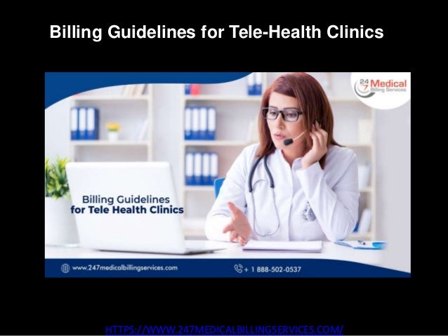 Billing Guidelines for Tele-Health Clinics
HTTPS://WWW.247MEDICALBILLINGSERVICES.COM/
 