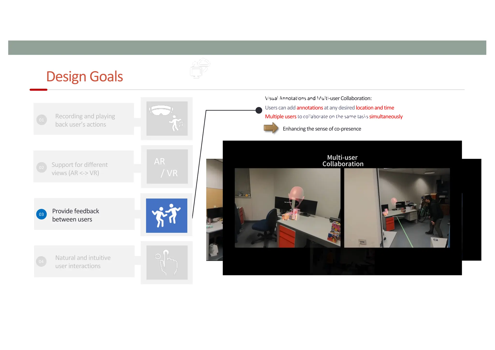 Design Goals
98
AR
/ VR
Visual Annotation (AR mode) Visual Annotation (VR mode)
 