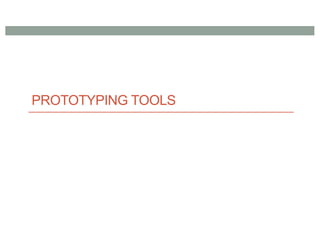 PROTOTYPING TOOLS
 