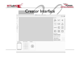 Using the User Interface Designer

  Drag and drop 2D UI elements
  Buttons, images, etc

  Runs in screen aligned mode

 