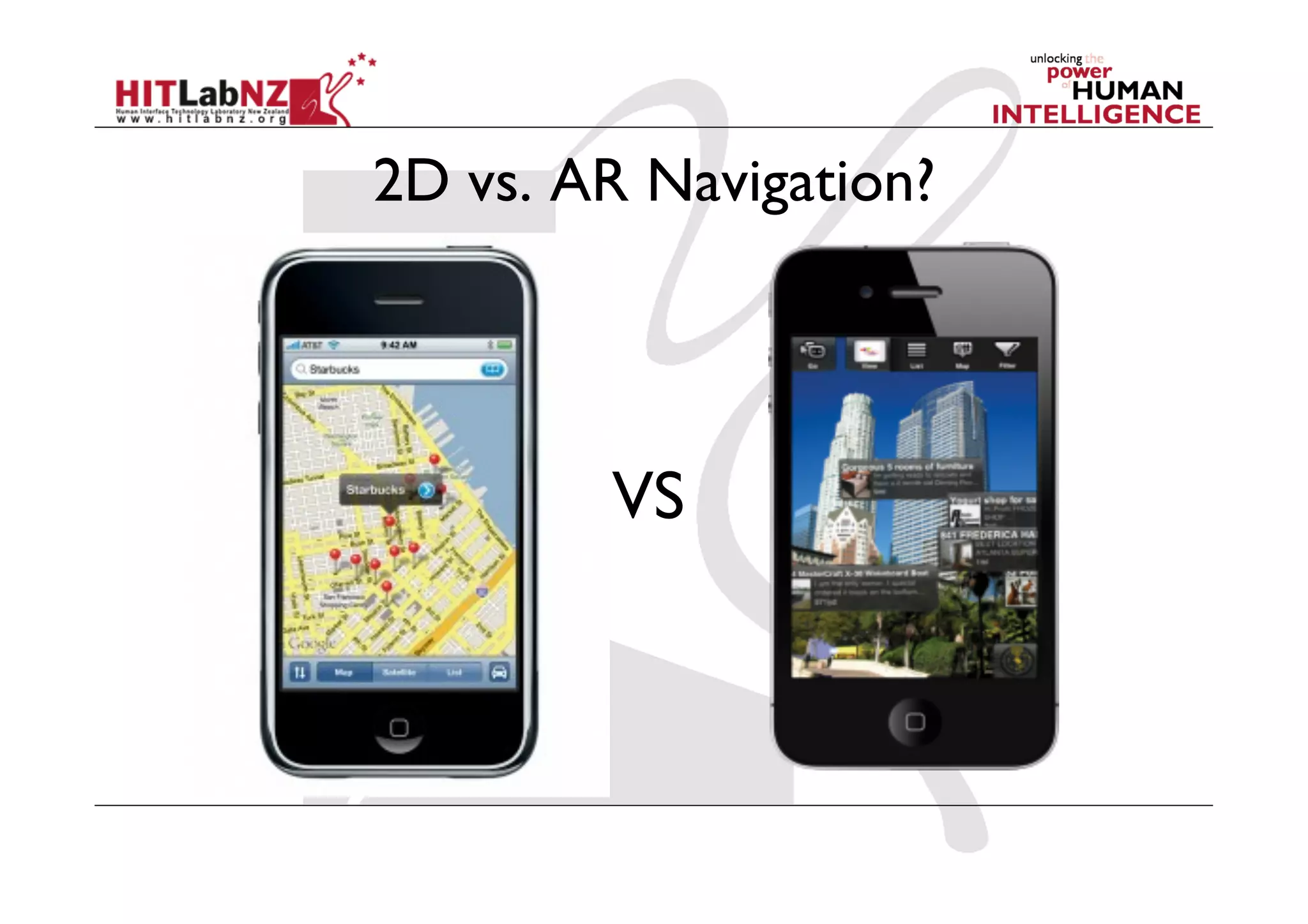 2D vs. AR Navigation?




        VS
 