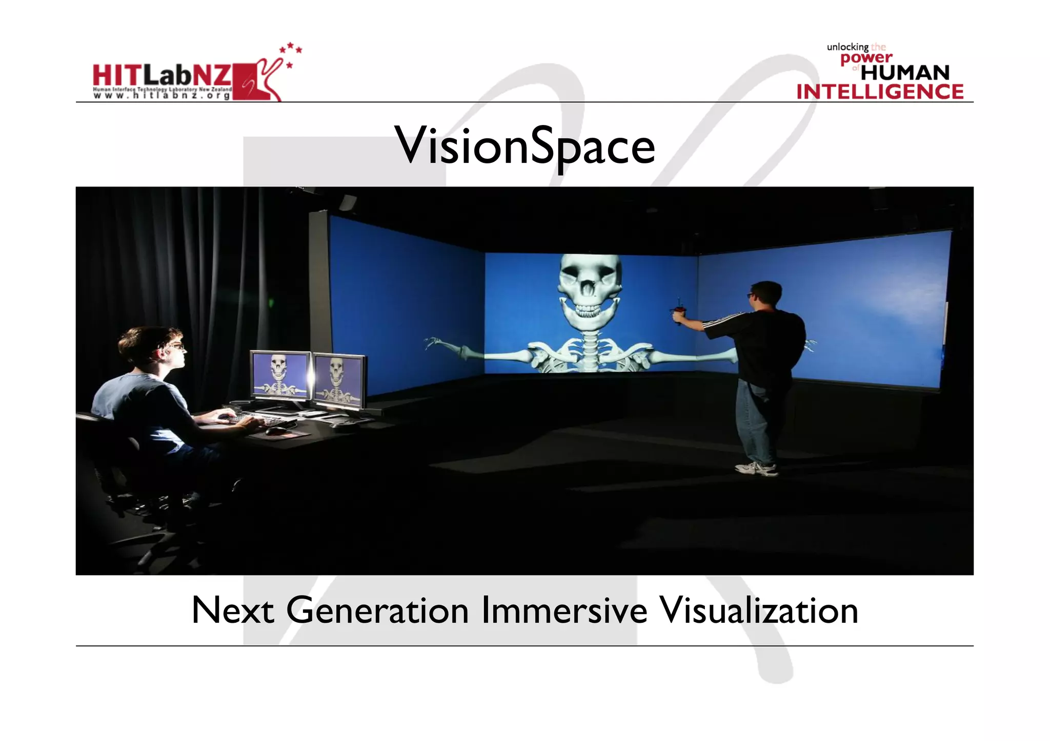 VisionSpace




Next Generation Immersive Visualization
 