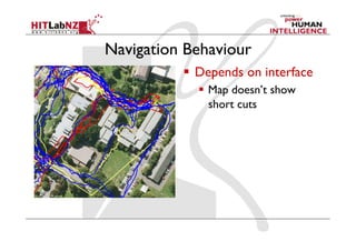 Navigation Behaviour
            Depends on interface
              Map doesn’t show
               short cuts
 