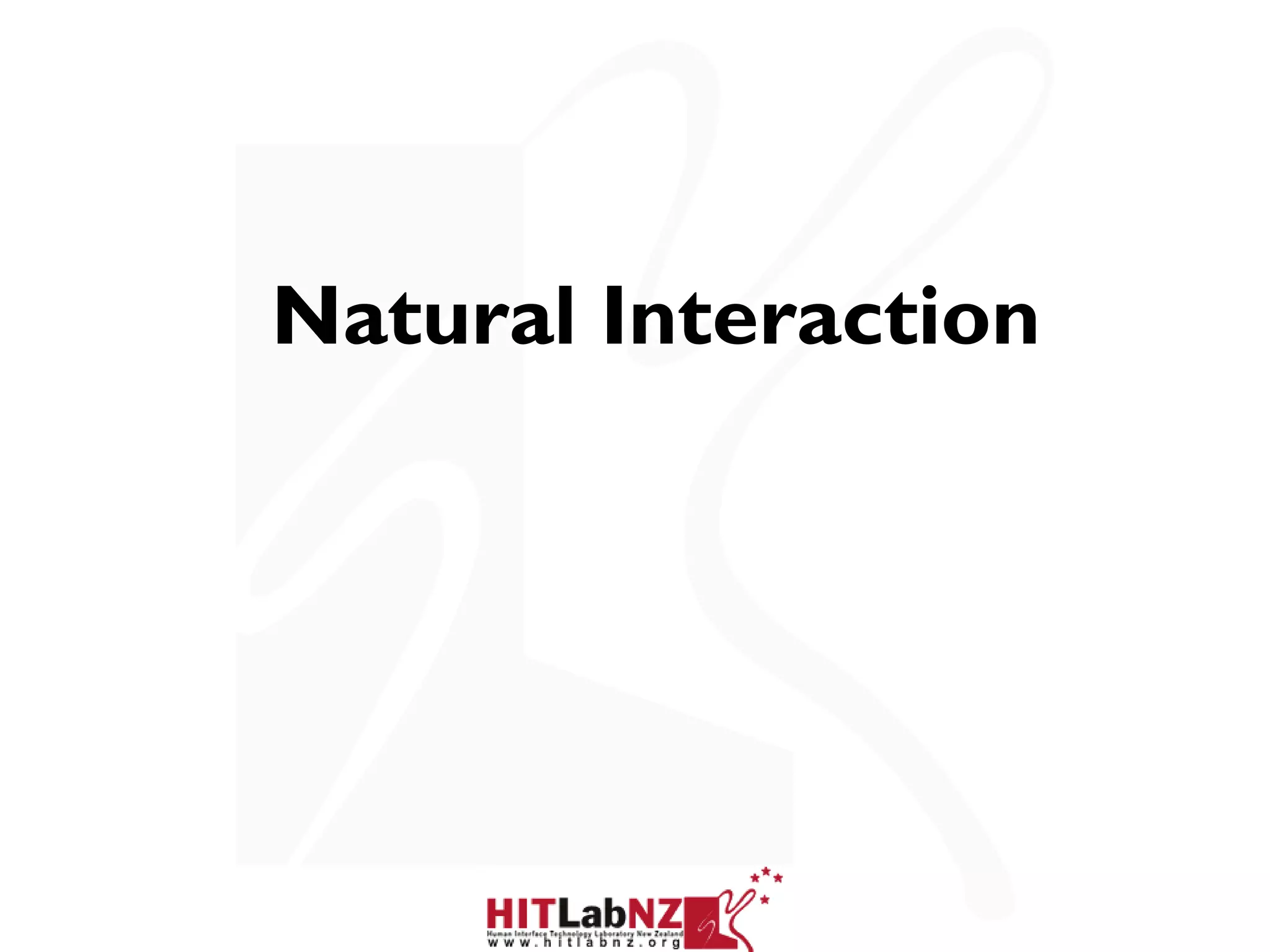 Natural Interaction
 