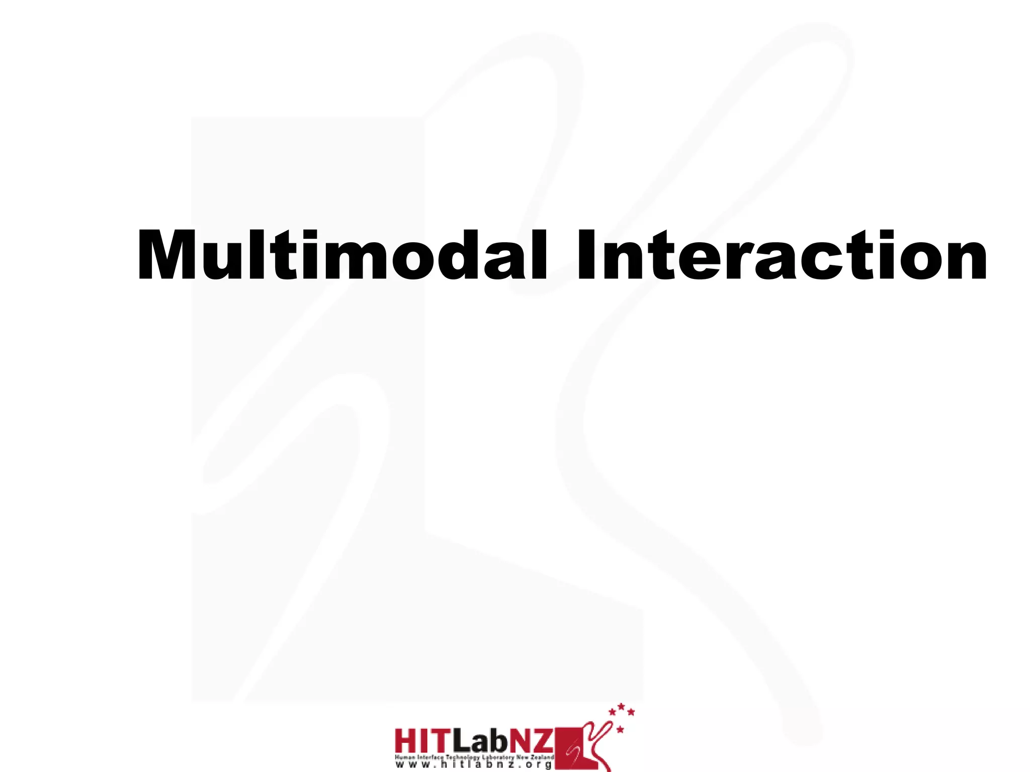 Multimodal Interaction
 