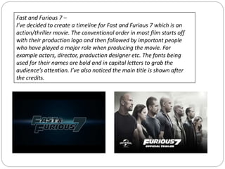 Fast and Furious 7 –
I’ve decided to create a timeline for Fast and Furious 7 which is an
action/thriller movie. The conve...