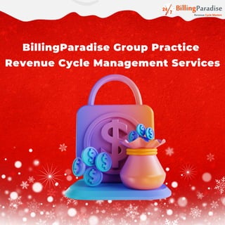 BillingParadise Group Practice
Revenue Cycle Management Services
 