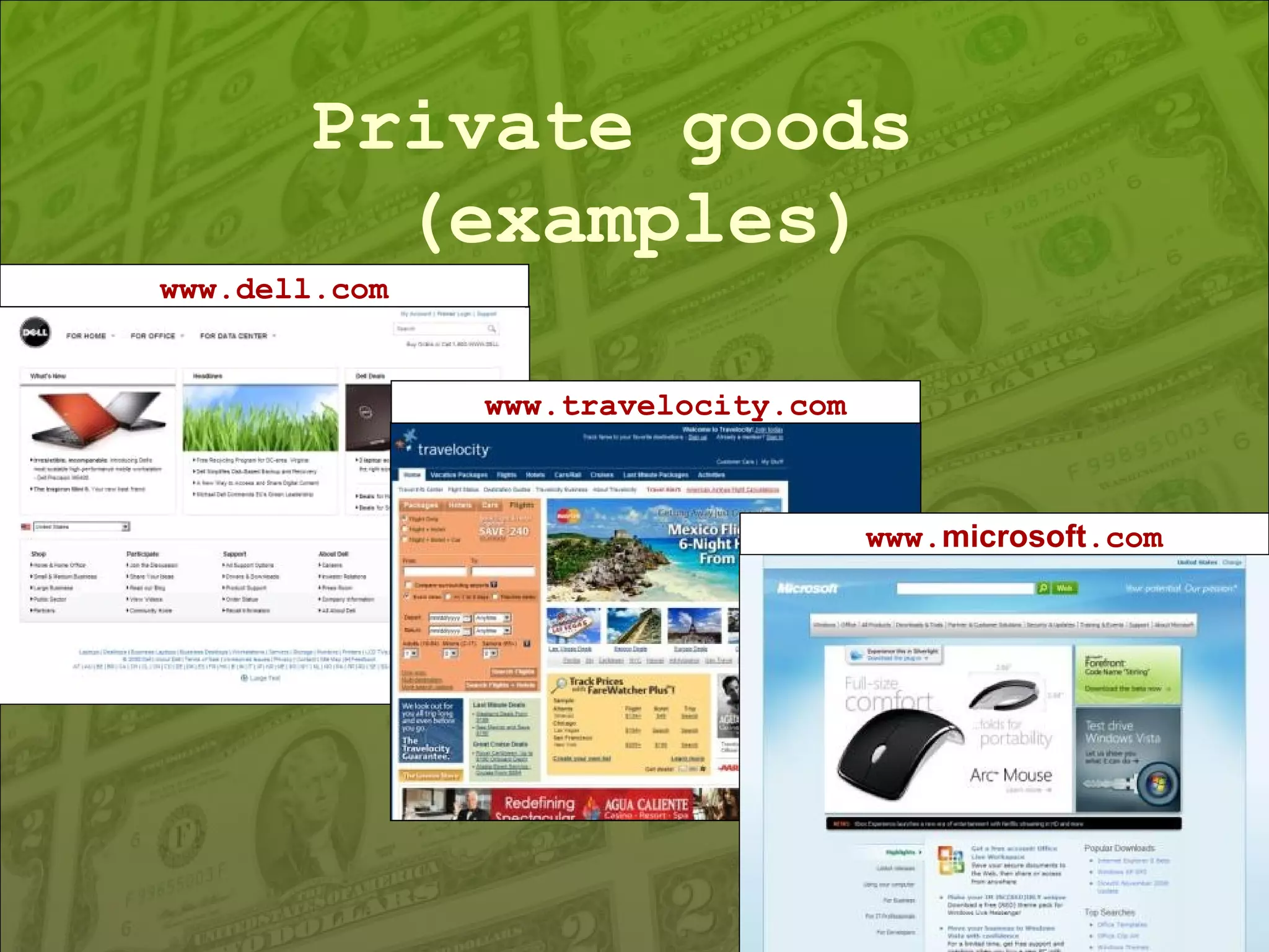 Private goods  (examples) www. microsoft .com www.dell.com www.travelocity.com 