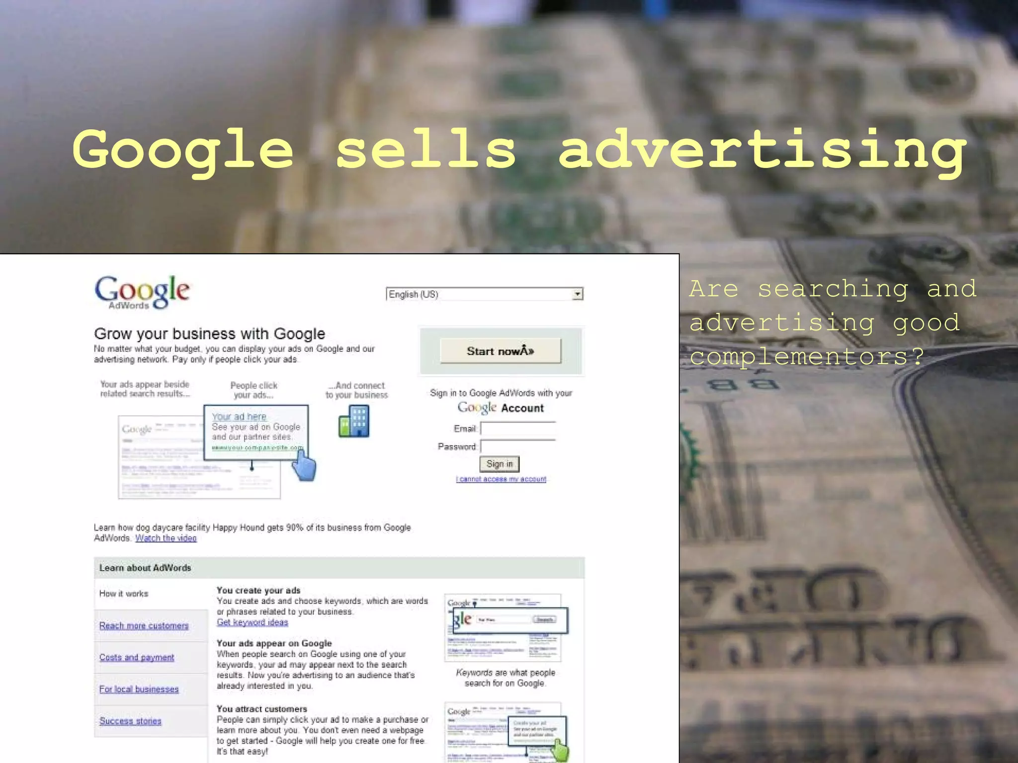 Google sells advertising Are searching and advertising good complementors? 