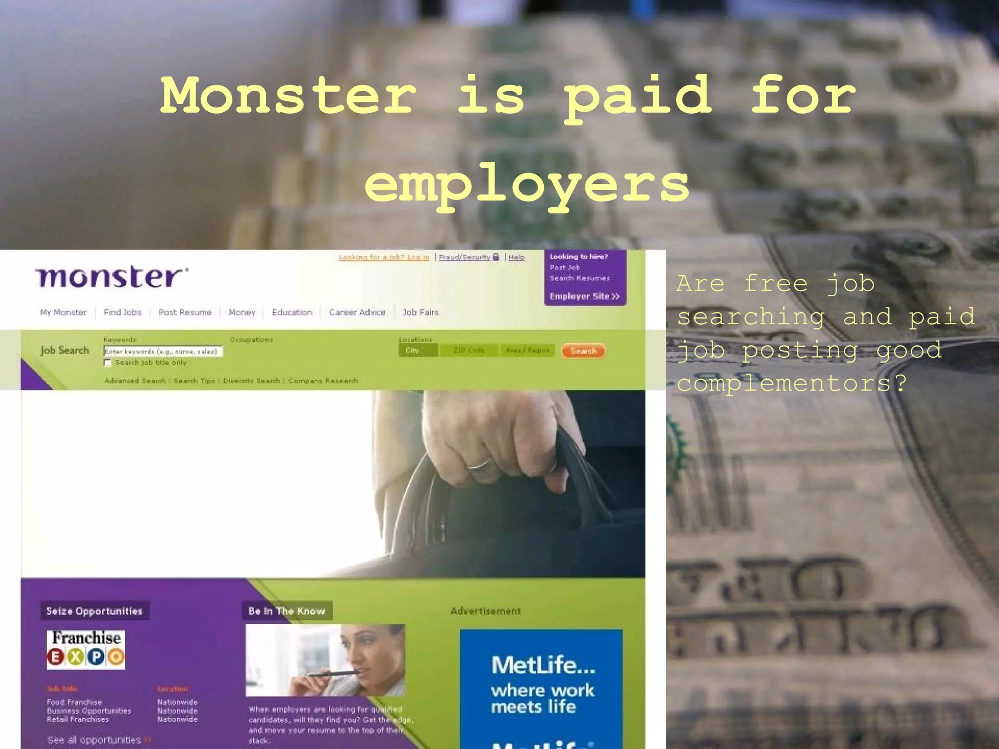 Monster is paid for employers Are free job searching and paid job posting good complementors? 