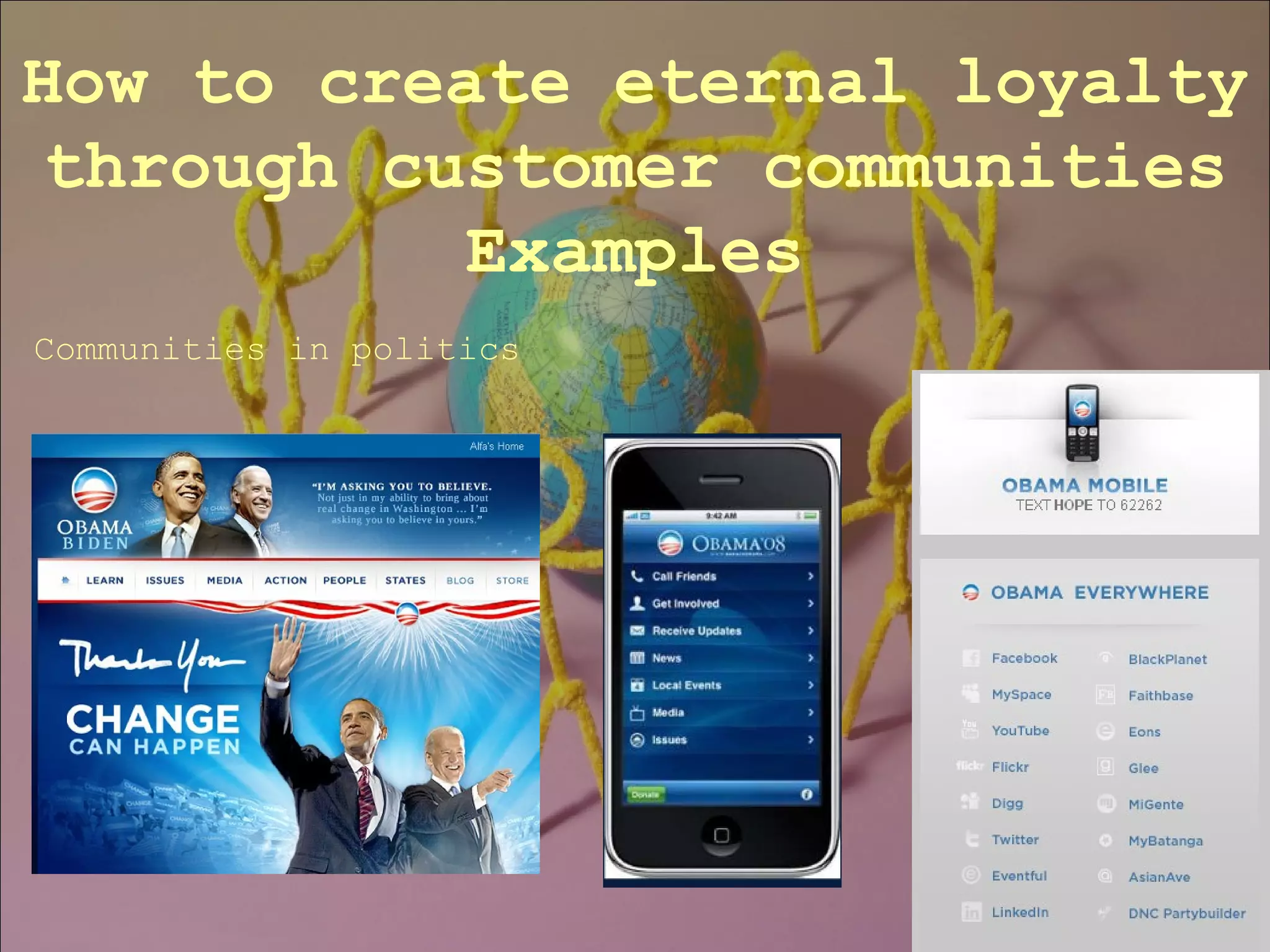 How to create eternal loyalty through customer communities Examples Communities in politics 