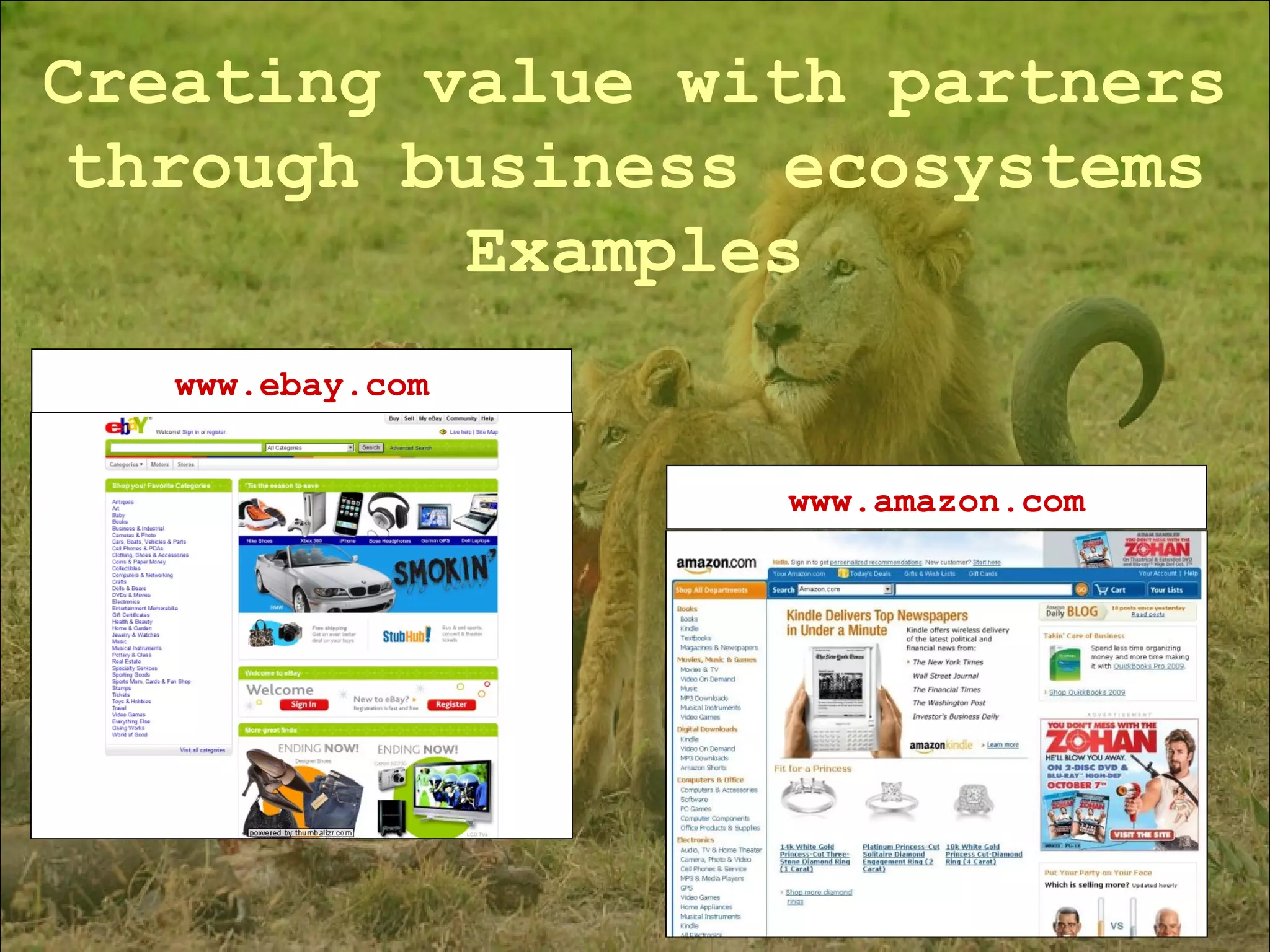 Creating value with partners through business ecosystems Examples www.ebay.com www.amazon.com 