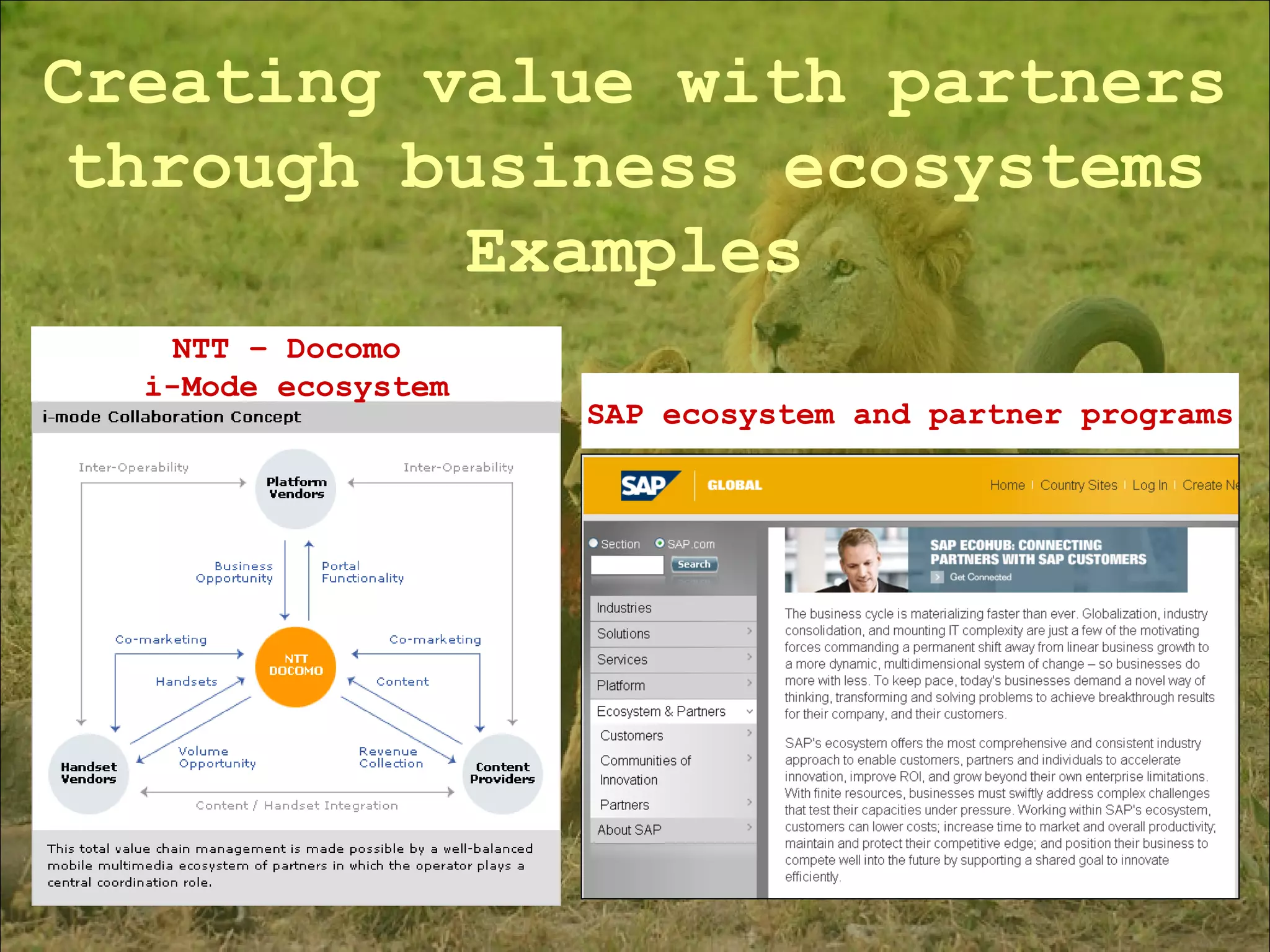 Creating value with partners through business ecosystems Examples SAP ecosystem and partner programs NTT – Docomo  i-Mode ecosystem 