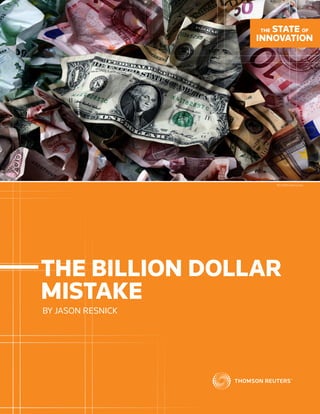THE BILLION DOLLAR
MISTAKE
BY JASON RESNICK
THE STATE OF
INNOVATION
REUTERS/Nikola Solic
 