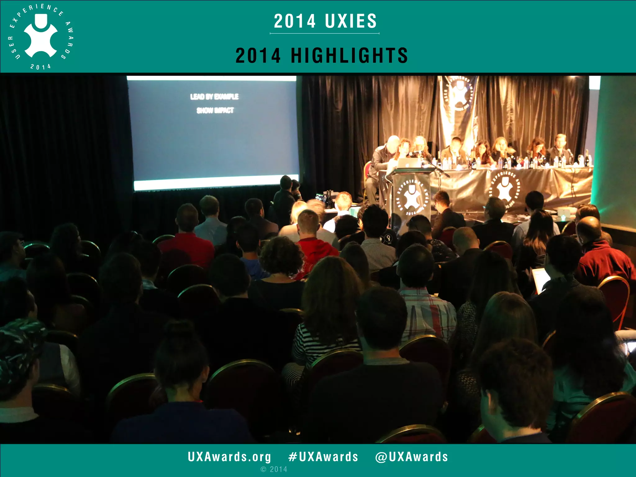 2014 UXIES 
2014 HIGHLIGHTS 
UXAwards.org #UXAwards @UXAwards 
© 2014 
 