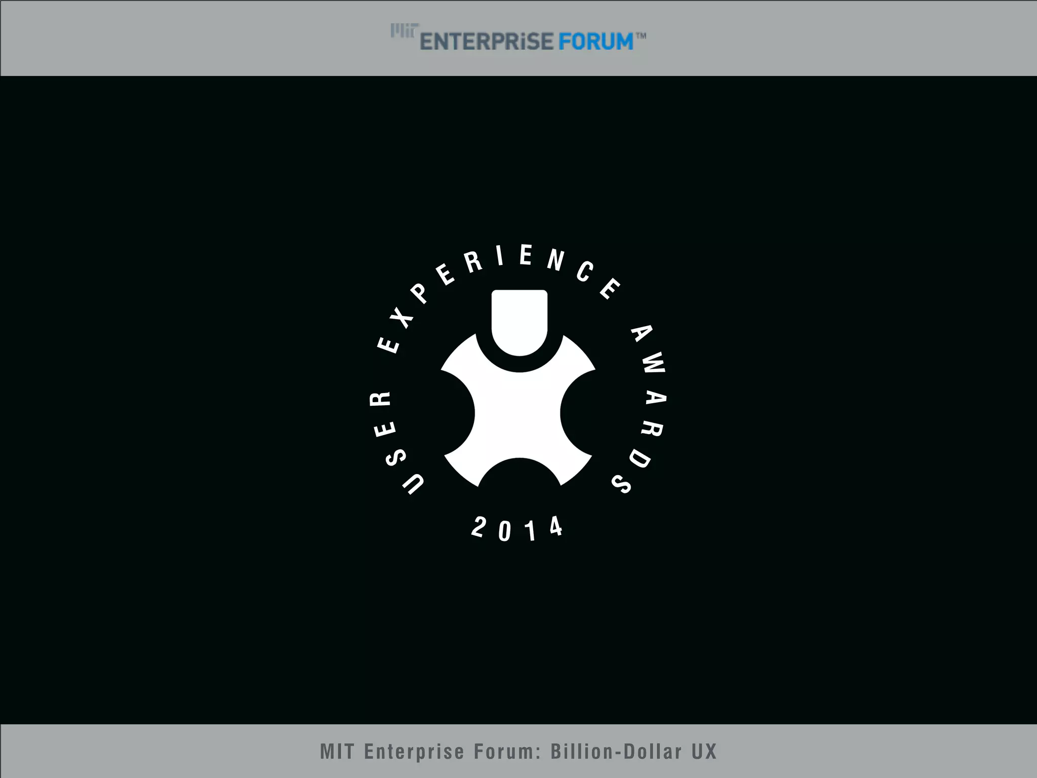 MIT Enterprise Forum: Billion-Dollar UX 
 