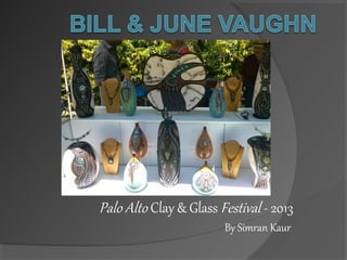 Palo Alto Clay & Glass Festival - 2013
By Simran Kaur
 