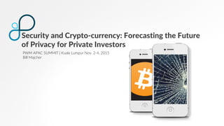 Security and Crypto-currency: Forecasting the Future of Privacy for Private Investors