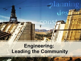 Engineering:  Leading the Community 