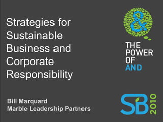 Strategies for
Sustainable
Business and
Corporate
Responsibility

Bill Marquard
Marble Leadership Partners
 