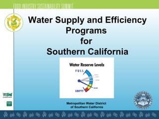 Metropolitan Water District  of Southern California Water Supply and Efficiency Programs  for  Southern California 