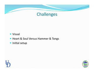 Challenges 
 Visual 
 Heart & Soul Versus Hammer & Tongs 
 IniPal setup 
 