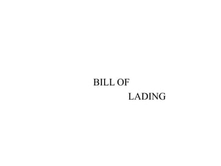 BILL OF
LADING
 