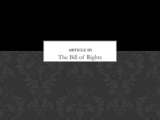 ARTICLE III
The Bill of Rights
 