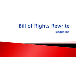 Bill of Rights Rewrite Jacqueline 