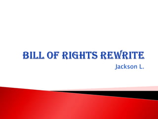 Bill of Rights Rewrite Jackson L. 