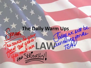 The Daily Warm Ups
LAW
1
 