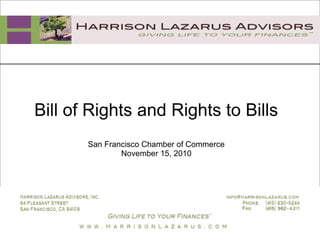 Bill of Rights and Rights to Bills San Francisco Chamber of Commerce November 15, 2010 
