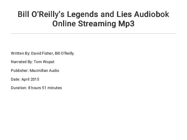 Bill O Reilly S Legends And Lies Audiobok Online Streaming Mp3 Bill O Reilly S Legends And Lies Audiobok Online Streaming Mp3