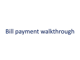 Bill payment walkthrough 