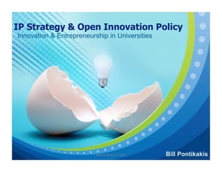 IP Strategy & Open Innovation Policy
Innovation & Entrepreneurship in Universities

Bill Pontikakis © 2013

Bill Pontikakis

 