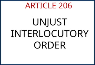 ARTICLE 206
UNJUST
INTERLOCUTORY
ORDER
 