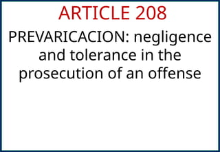 ARTICLE 208
PREVARICACION: negligence
and tolerance in the
prosecution of an offense
 