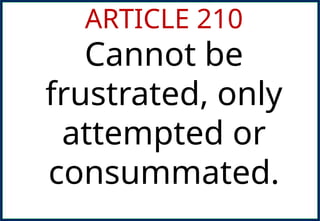 ARTICLE 210
Cannot be
frustrated, only
attempted or
consummated.
 