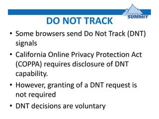 DO NOT TRACK
• Some browsers send Do Not Track (DNT)
signals
• California Online Privacy Protection Act
(COPPA) requires d...