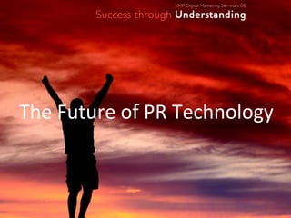 The Future of PR Technology 