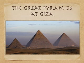 The great pyramids
at Giza
 
