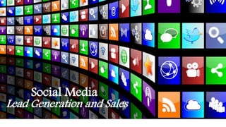 Social Media
Lead Generation and Sales
 