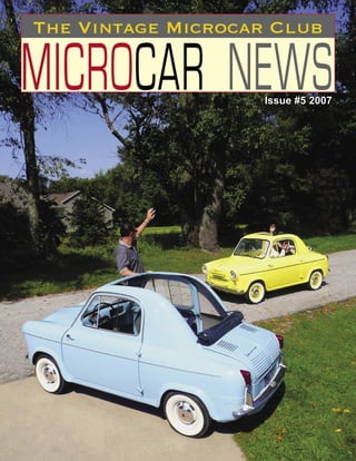 The	Vintage	Microcar	Club

MICROCAR NEWS      Issue #5 2007




                             1
 