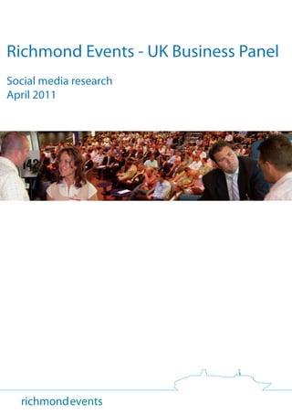 Richmond Events - UK Business Panel
Social media research
April 2011




  richmondevents
 