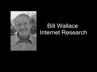 Bill Wallace  Internet Research 