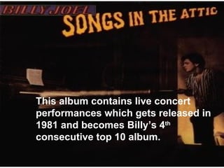 This album contains live concert performances which gets released in 1981 and becomes Billy’s 4 th  consecutive top 10 album. 